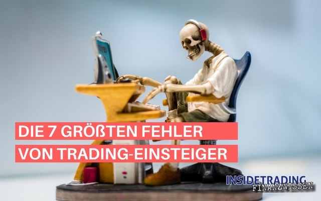 Die 7 größten Fehler von Trading-Einsteigern