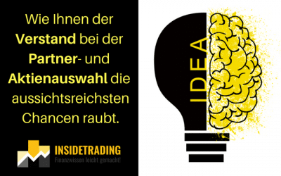 Wie Ihnen der Verstand bei der Partner- und Aktienauswahl die aussichtsreichsten Chancen raubt.